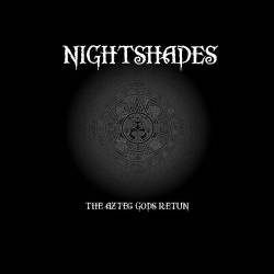Nightshades : The Aztec Gods Return